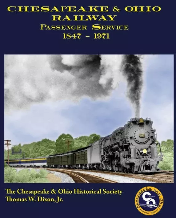 Chesapeake & Ohio Passenger Service 1847-1971 by Thomas W. Dixon