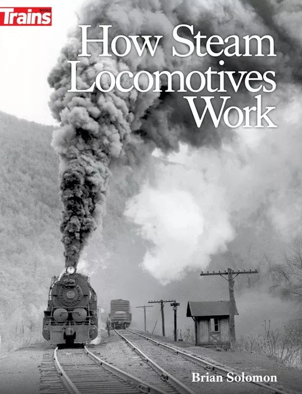 Kalmbach 1317 How Steam Locomotives Work by Brian Solomon