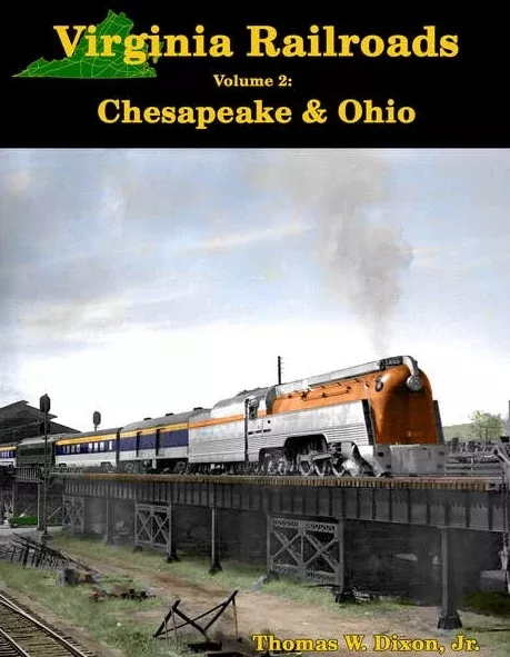 Virginia Railroads Volume 2: Chesapeake & Ohio by Thomas W. Dixon, Jr.